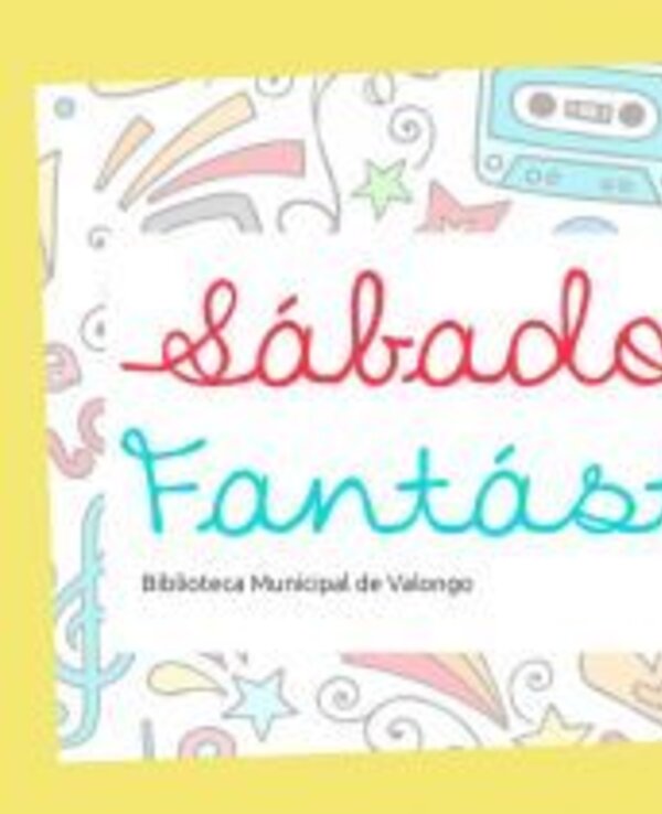 Cartaz colorido com o título 'Sábados Fantásticos' e informações sobre bibliotecas.