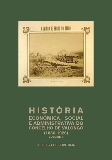 História Económica, Social e Administrativa do Concelho de Valongo (1836-1926) Volume II